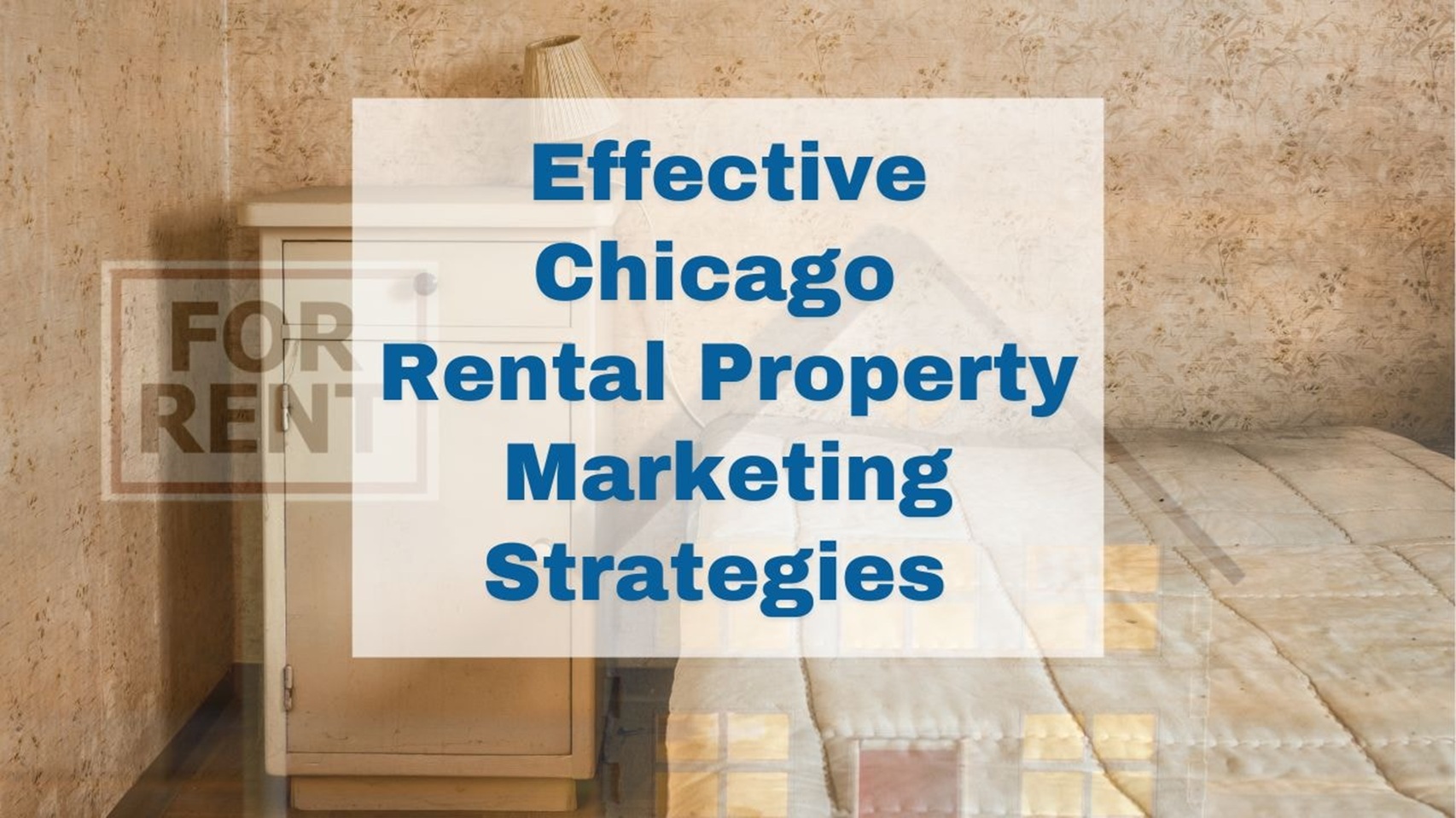 Chicago Property Marketing Strategies & Why Your Property Attracts Few Applicants